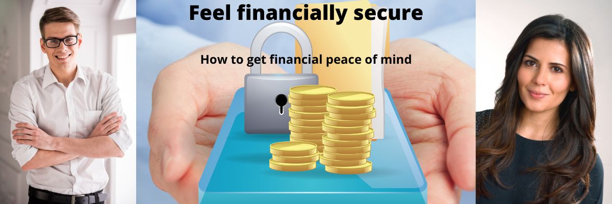 Feel Financially Secure - How to get financial peace of mind